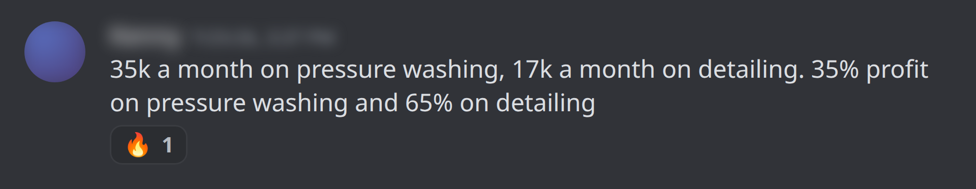 $35k a month pressure washing and $17k a month detailing