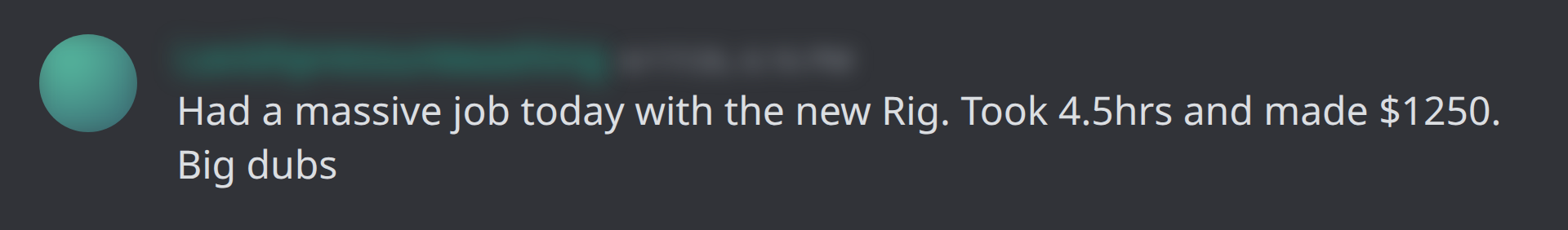 Massive job with the new rig, $1,250 in 4.5 hours